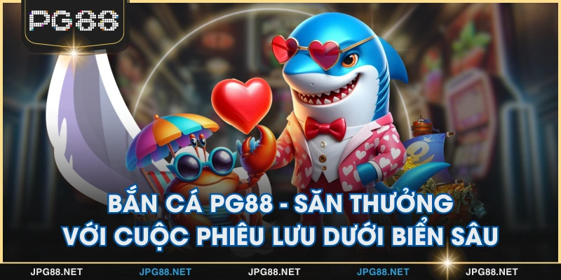 Bắn Cá PG88 - Săn Thưởng Với Cuộc Phiêu Lưu Dưới Biển Sâu