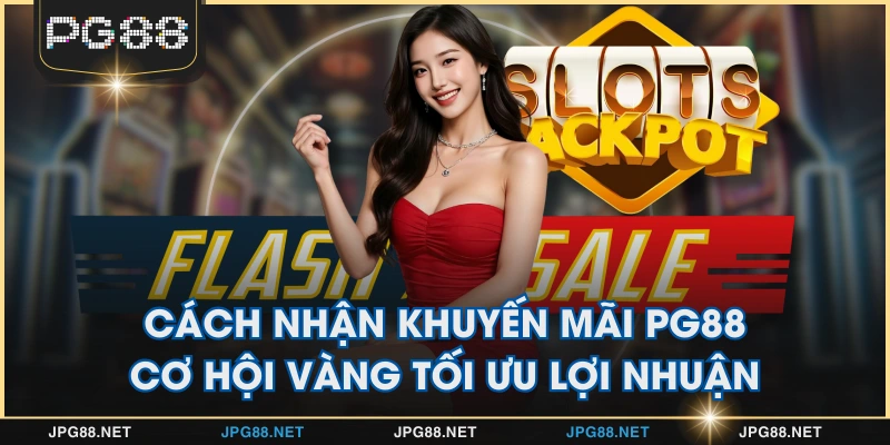 Cách Nhận Khuyến Mãi PG88 - Cơ Hội Vàng Tối Ưu Lợi Nhuận