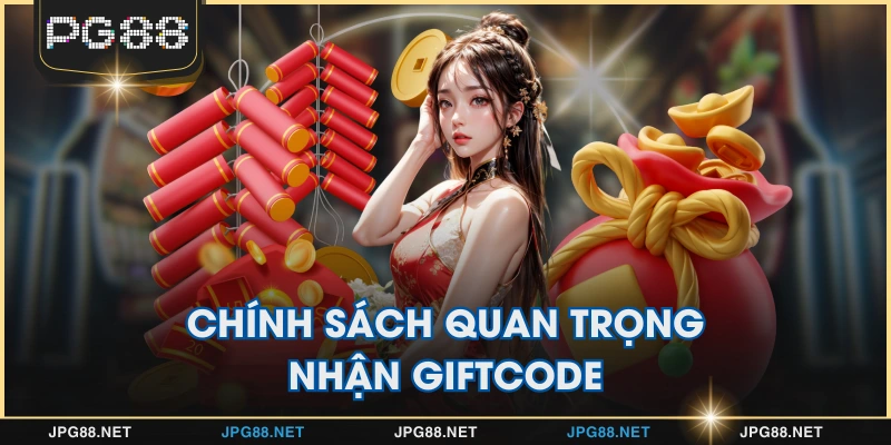 Chính sách quan trọng nhận giftcode