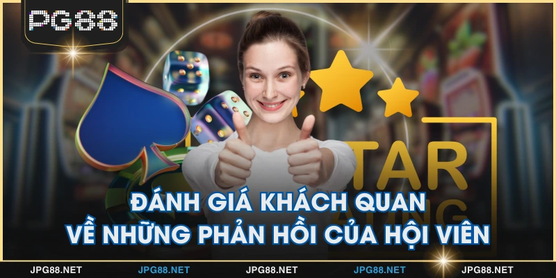 Đánh giá khách quan về những phản hồi của hội viên