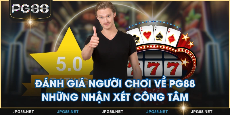 Đánh Giá Người Chơi Về PG88 - Những Nhận Xét Công Tâm
