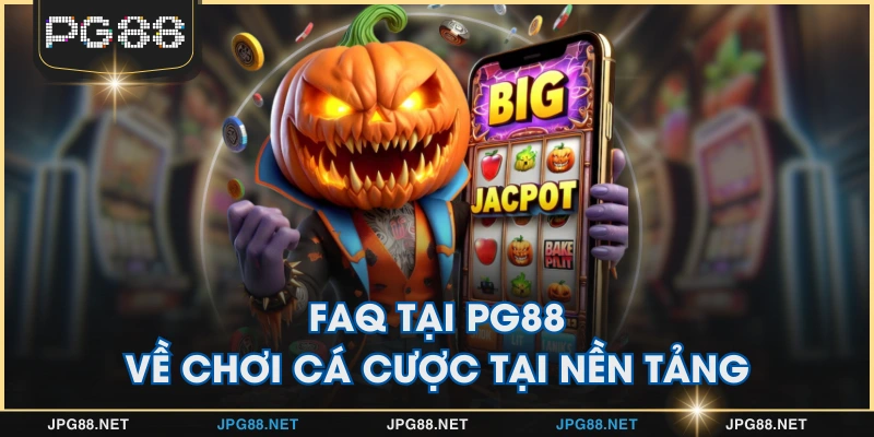 FAQ tại PG88 về chơi cá cược tại nền tảng