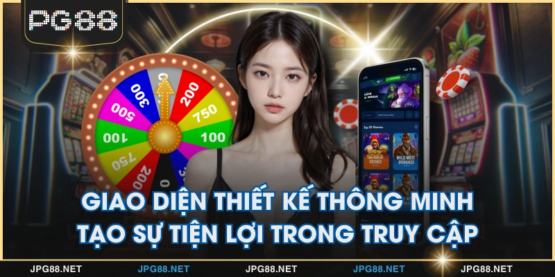 Giao diện thiết kế thông minh tạo sự tiện lợi trong truy cập