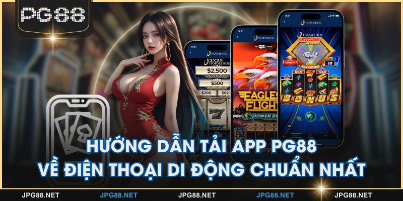 Hướng Dẫn Tải App PG88 Về Điện Thoại Di Động Chuẩn Nhất