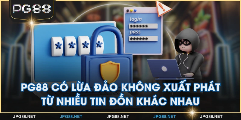 PG88 có lừa đảo không xuất phát từ nhiều tin đồn khác nhau
