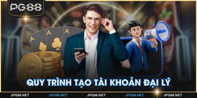 Quy trình tạo tài khoản đại lý