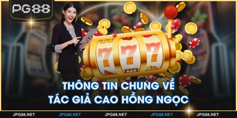 Thông tin chung về tác giả Cao Hồng Ngọc