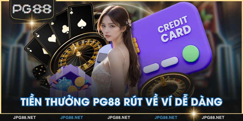 Tiền thưởng PG88 rút về ví dễ dàng