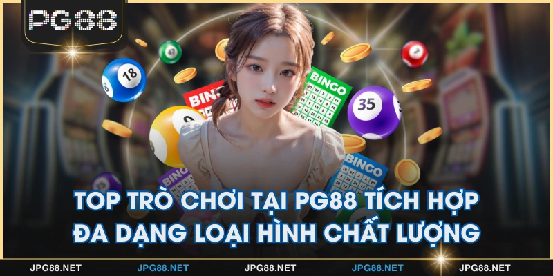 Top trò chơi tại PG88 tích hợp đa dạng loại hình chất lượng