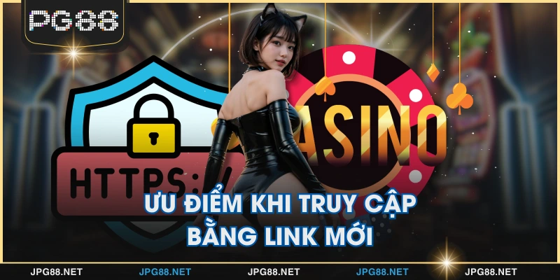 Ưu điểm khi truy cập bằng link mới
